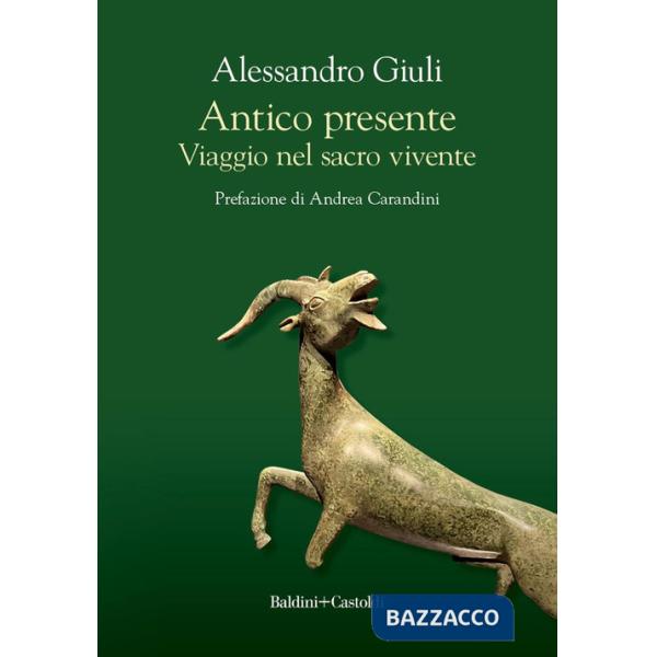 Antico presente. Viaggio nel sacro vivente