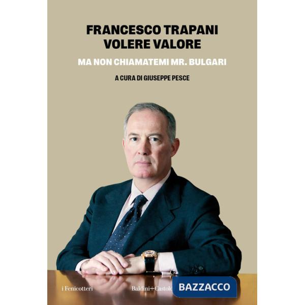 Volere valore. Ma non chiamatemi Mr. Bulgari