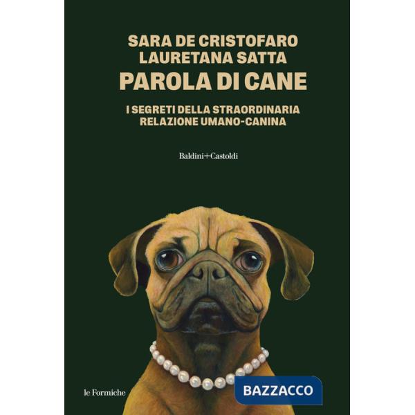 Parola di cane. I segreti della straordinaria relazione umano-canina