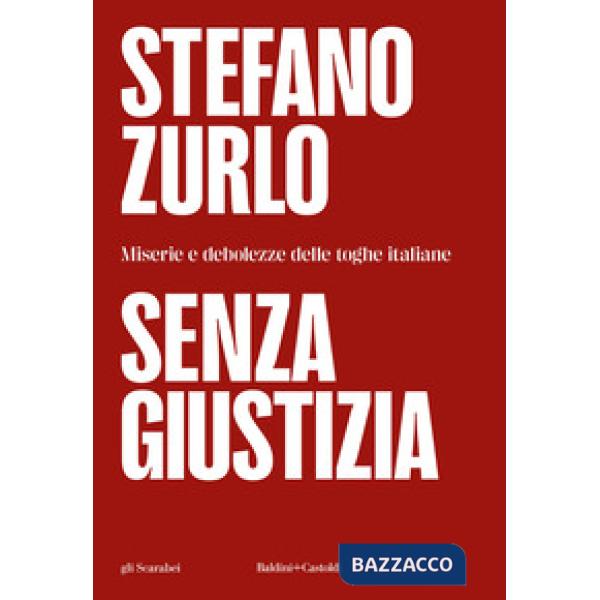 Senza giustizia. Miserie e debolezze delle toghe italiane