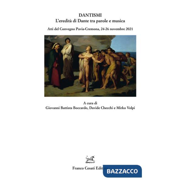 Dantismi. L'eredità di Dante tra parole e musica. Atti del Convegno (Pavia-Cremona, 24-26 novembre 2021)