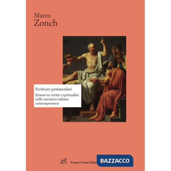 Scritture postsecolari. Ipotesi su verità e spiritualità nella narrativa italiana contemporanea