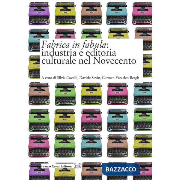 Fabrica in fabula: industria e editoria culturale nel Novecento
