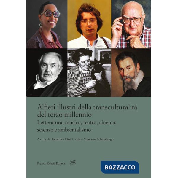 Alfieri illustri della transculturalità del terzo millennio. Letteratura, musica, teatro, cinema, scienze e ambientalismo