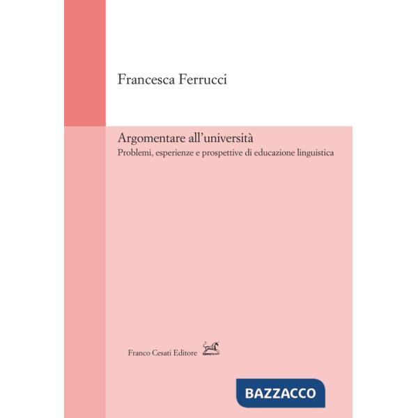 Argomentare all'università. Problemi, esperienze e prospettive di educazione linguistica