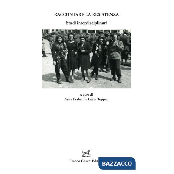 Raccontare la Resistenza. Studi interdisciplinari