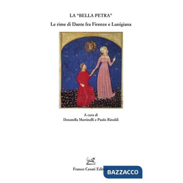 «bella petra». Le rime di Dante fra Firenze e Lunigiana (La)