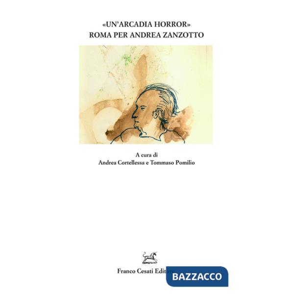 Arcadia horror». Roma per Andrea Zanzotto («Un')