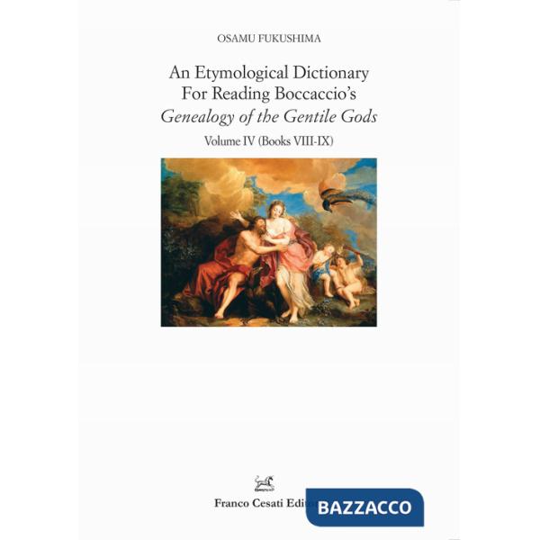 Etymological dictionary for reading Boccaccio's «Genealogy of the gentile gods» (An). Vol. 4: Books VIII-IX