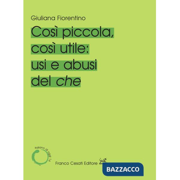 Cosi piccola, così utile: usi e abusi del che