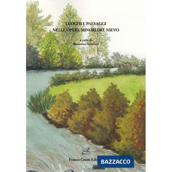 Luoghi e paesaggi nelle opere minori del Nievo