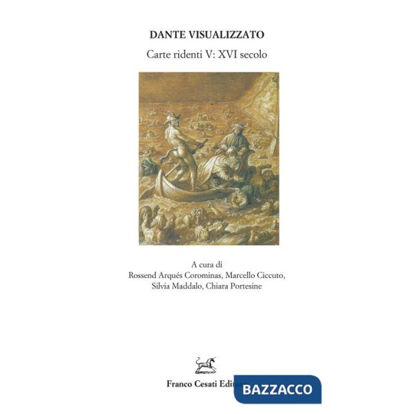 Dante visualizzato. Carte ridenti. Vol. 5: XVI secolo