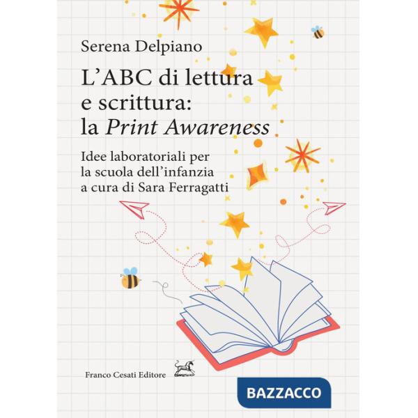 ABC di lettura e scrittura: la «Print Awareness». Idee laboratoriali per la scuola dell'infanzia a cura di Sara Ferragatti (L')