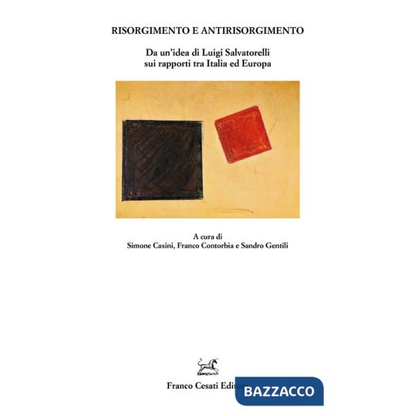 Risorgimento e Antirisorgimento. Da un'idea di Luigi Salvatorelli sui rapporti tra Italia ed Europa