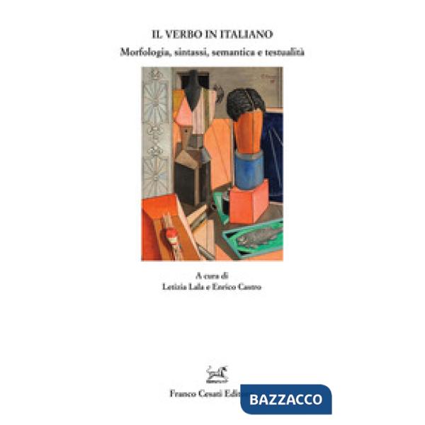 Verbo in italiano. Morfologia, sintassi, semantica e testualità (Il)