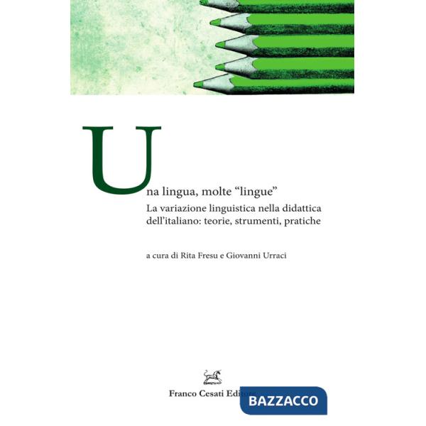 Lingua, molte «lingue». La variazione linguistica nella didattica dell'italiano: teorie, strumenti, pratiche (Una)