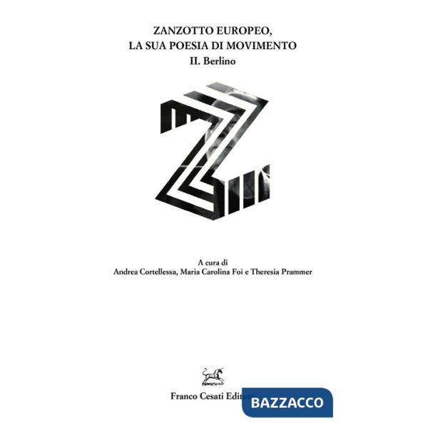 Zanzotto europeo, la sua poesia di movimento. Vol. 2: Berlino