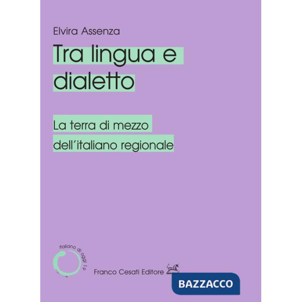 Tra lingua e dialetto. La terra di mezzo dell'italiano regionale