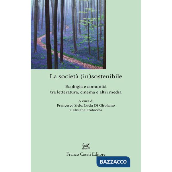 Società (in)sostenibile. Ecologia e comunità tra letteratura, cinema e altri media (La)