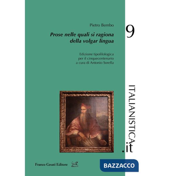 Prose nelle quali si ragiona della volgar lingua. Edizione tipofilologica per il cinquecentenario