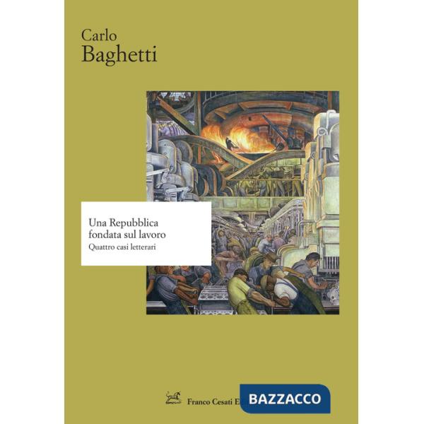 Repubblica fondata sul lavoro. Quattro casi letterari (Una)