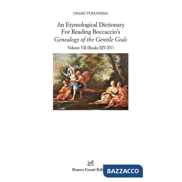 Etymological dictionary for reading Boccaccio's «Genealogy of the gentile gods» (An). Vol. 7: Books XIV-XV