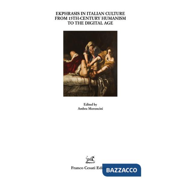 Ekphrasis in Italian culture from 15th-century humanism to the digital age