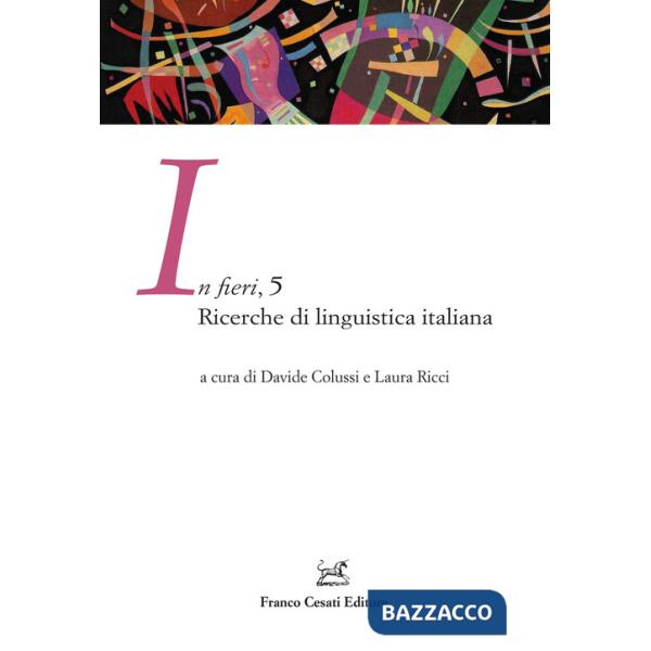 In fieri. Ricerche di linguistica italiana. Vol. 5