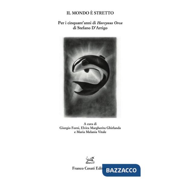 Mondo è stretto. Per i cinquant'anni di «Horcynus Orca» di Stefano D'Arrigo (Il)