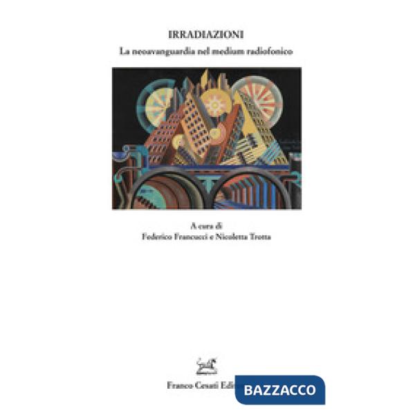 Irradiazioni. La neoavanguardia nel medium radiofonico