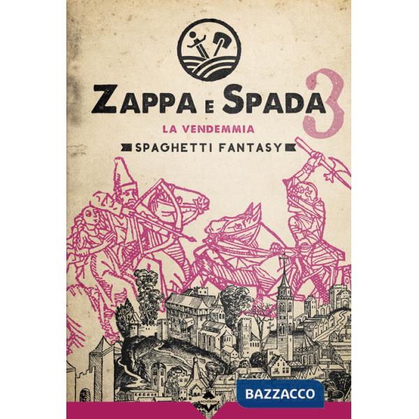 Vendemmia. Zappa e spada. Spaghetti fantasy (La)