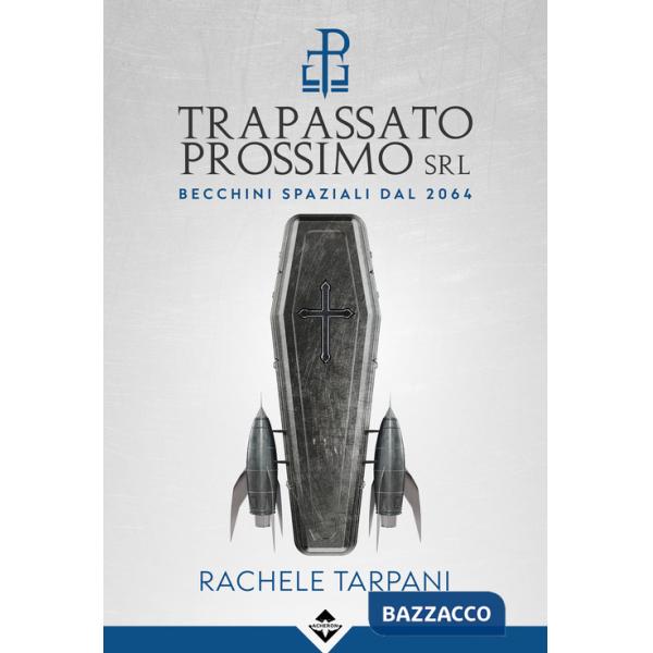 Trapassato prossimo srl. Becchini spaziali dal 2064