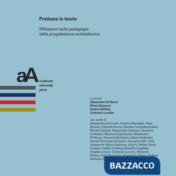 Praticare la teoria. Riflessioni sulla pedagogia della progettazione architettonica