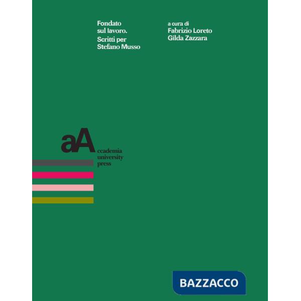 Fondato sul lavoro. Scritti per Stefano Musso