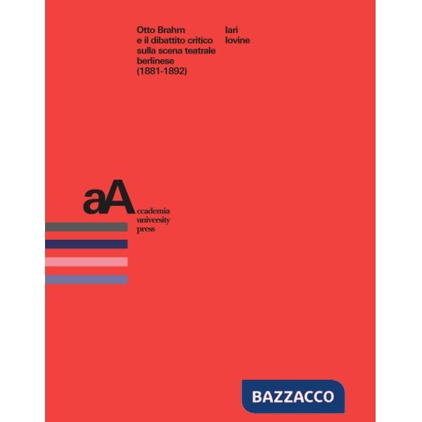 Otto Brahm e il dibattito critico sulla scena teatrale berlinese (1881-1892)