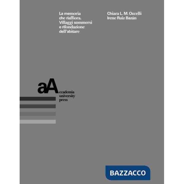 Memoria che riaffiora. Villaggi sommersi e rifondazione dell'abitare (La)