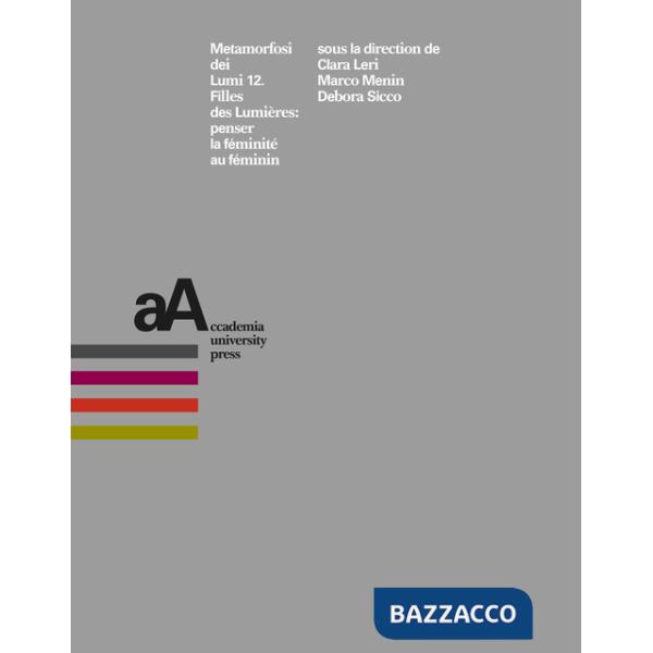 Metamorfosi dei Lumi. Vol. 12: Filles des Lumières: penser la féminité au féminin