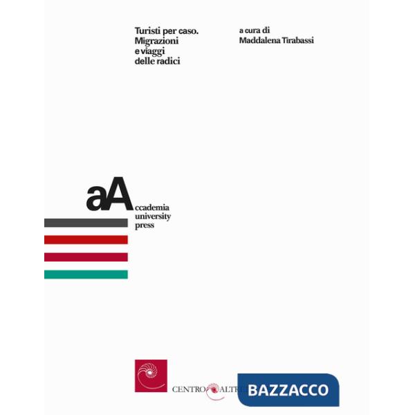 Turisti per caso. Migrazioni e viaggi delle radici