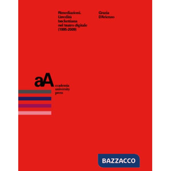 Rimediazioni. L'eredità beckettiana nel teatro digitale (1995-2009)