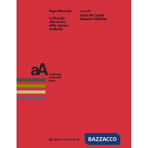 Dopo Nietzsche. La filosofia oltre la crisi della ragione moderna
