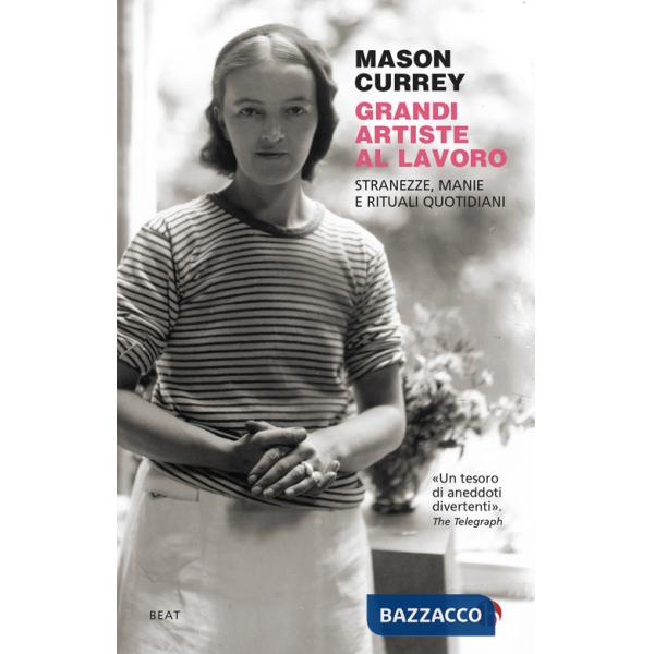 Grandi artiste al lavoro. Stranezze, manie e rituali quotidiani