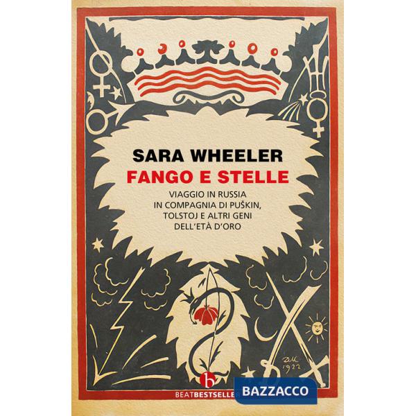 Fango e stelle. Viaggio in Russia in compagnia di Puskin, Tolstoj e altri geni dell'Età dell'oro