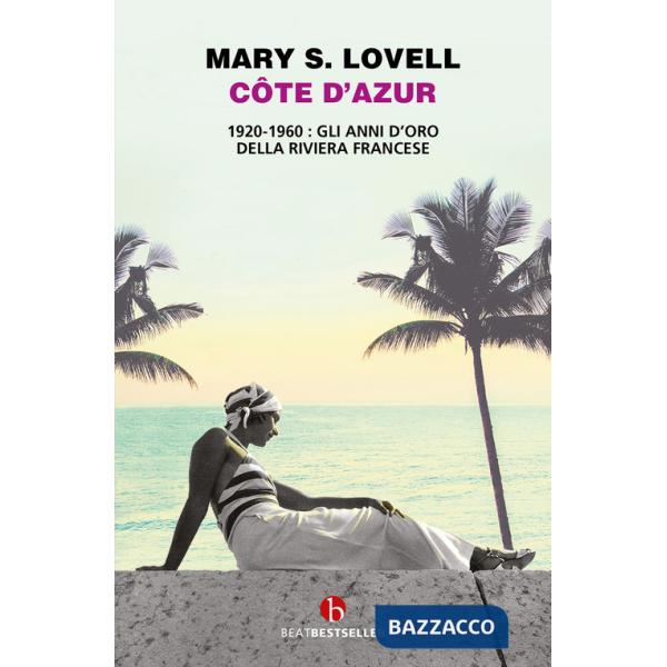 Côte d'Azur. 1920-1960: gli anni d'oro della Riviera francese