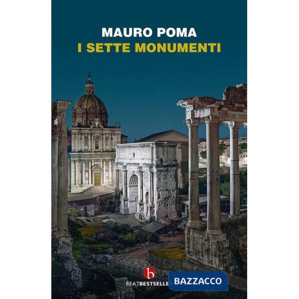 Sette monumenti. Miti, verità e misteri dell'Antica Roma (I)