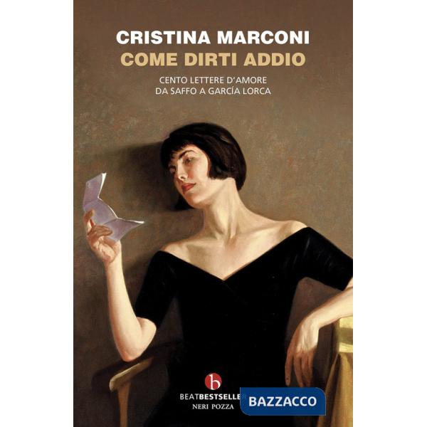 Come dirti addio. Cento lettere d'amore da Saffo a Garcia Lorca