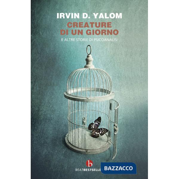 Creature di un giorno. E altre storie di psicoanalisi