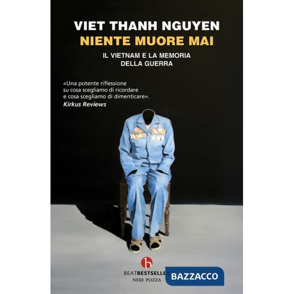 Niente muore mai. Il Vietnam e la memoria della guerra