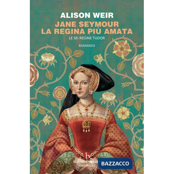Jane Seymour. La regina più amata. Le sei regine Tudor