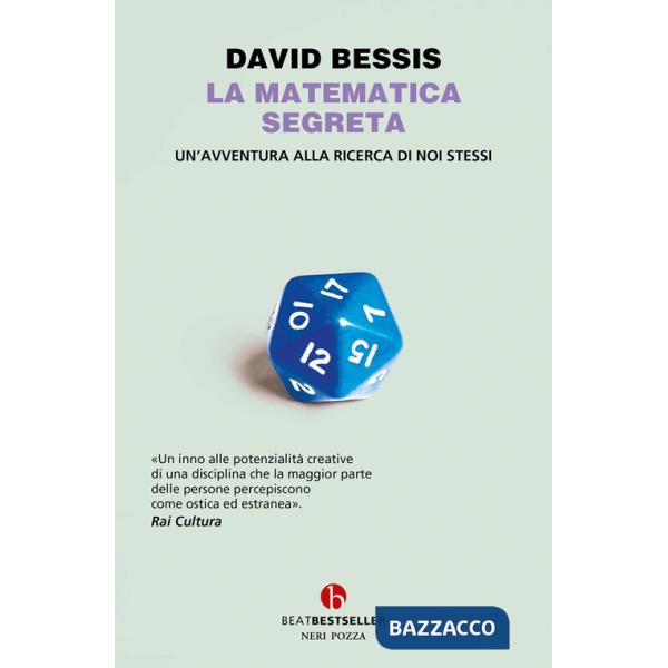 Matematica segreta. Un'avventura alla ricerca di noi stessi (La)