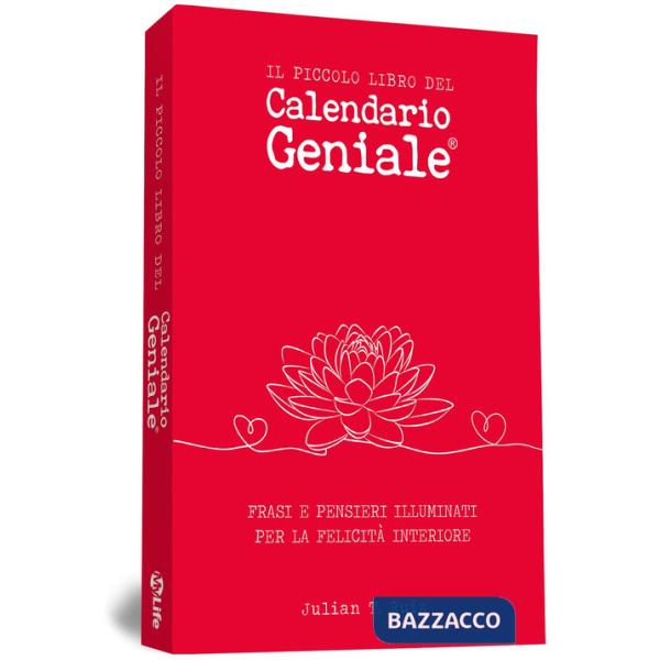 Piccolo libro del Calendario Geniale. Frasi e pensieri illuminati per la felicità interiore (Il)